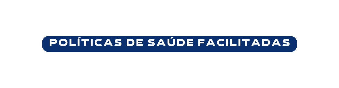 Políticas de Saúde Facilitadas